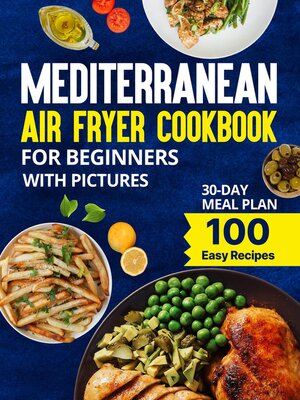cover image of Mediterranean Air Fryer Cookbook For Beginners With Pictures